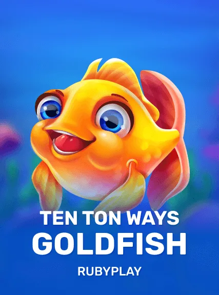 Ten Ton Ways Goldfish